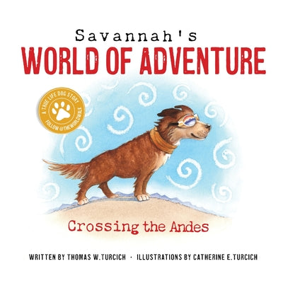 Savannah's World of Adventure: Crossing the Andes by Turcich, Thomas
