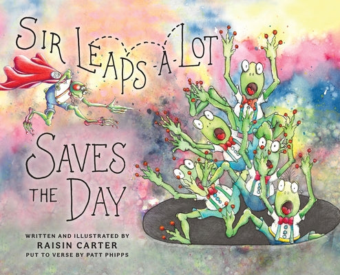 Sir Leaps-A-Lot Saves The Day by Carter, Raisin