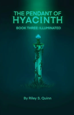 The Pendant of Hyacinth: Illuminated by Quinn, Riley S.