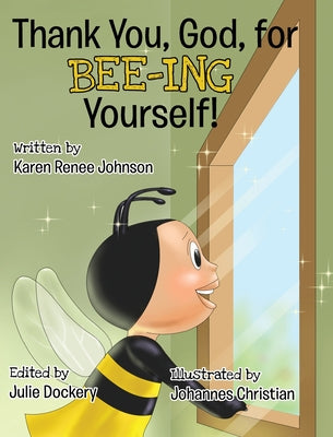 Thank You, God, For Bee-ing Yourself by Johnson, Karen Renee