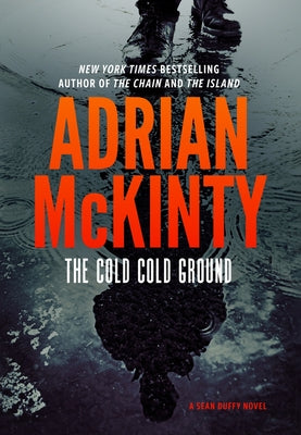 The Cold Cold Ground by McKinty, Adrian