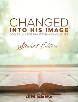 Changed into His Image: Student Edition by Berg, Jim