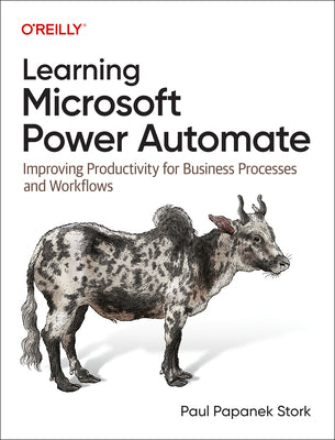 Learning Microsoft Power Automate: Improving Productivity for Business Processes and Workflows by Stork, Paul