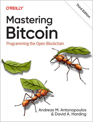 Mastering Bitcoin: Programming the Open Blockchain by Antonopoulos, Andreas