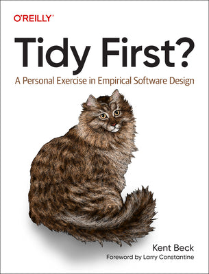 Tidy First?: A Personal Exercise in Empirical Software Design by Beck, Kent