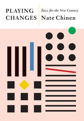 Playing Changes: Jazz for the New Century by Chinen, Nate