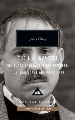 The L.A. Quartet: The Black Dahlia, the Big Nowhere, L.A. Confidential, White Jazz; Introduction by Tom Nolan by Ellroy, James