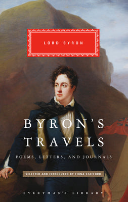 Byron's Travels: Poems, Letters, and Journals by Byron, George Gordon, 1788-