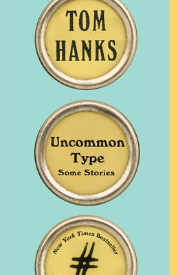 Uncommon Type: Some Stories by Hanks, Tom