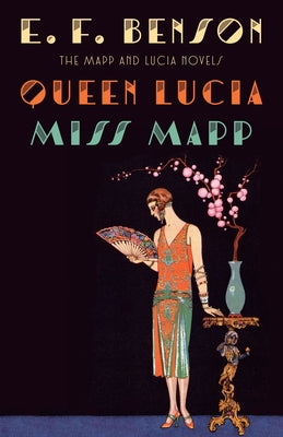 Queen Lucia & Miss Mapp: The Mapp & Lucia Novels by Benson, E. F.