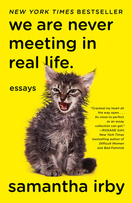 We Are Never Meeting in Real Life.: Essays by Irby, Samantha