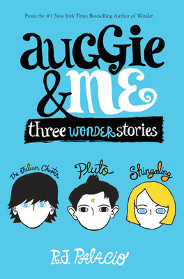 Auggie & Me: Three Wonder Stories by Palacio, R. J.