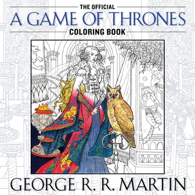 The Official a Game of Thrones Coloring Book: An Adult Coloring Book by Martin, George R. R.