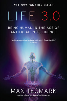 Life 3.0: Being Human in the Age of Artificial Intelligence by Tegmark, Max
