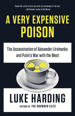 A Very Expensive Poison: The Assassination of Alexander Litvinenko and Putin's War with the West by Harding, Luke