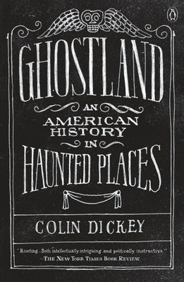 Ghostland: An American History in Haunted Places by Dickey, Colin