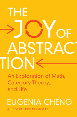 The Joy of Abstraction by Cheng, Eugenia