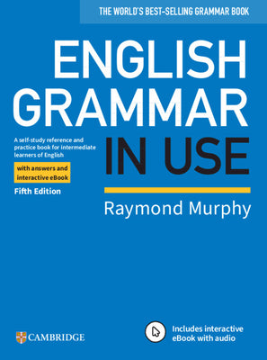 English Grammar in Use Book with Answers and Interactive eBook: A Self-Study Reference and Practice Book for Intermediate Learners of English by Murphy, Raymond