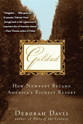 Gilded: How Newport Became America's Richest Resort by Davis, Deborah