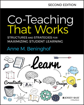 Co-Teaching That Works: Structures and Strategies for Maximizing Student Learning by Beninghof, Anne M.