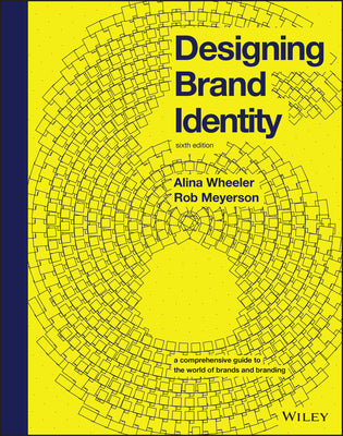 Designing Brand Identity: A Comprehensive Guide to the World of Brands and Branding by Wheeler, Alina