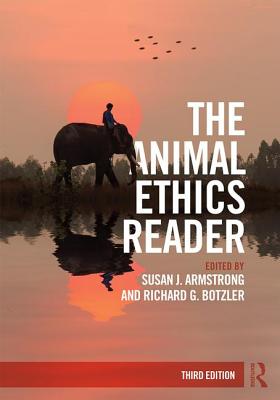 The Animal Ethics Reader by Armstrong, Susan J.