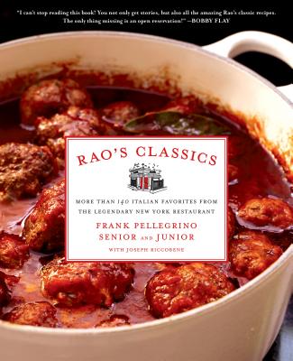 Rao's Classics: More Than 140 Italian Favorites from the Legendary New York Restaurant by Pellegrino, Frank
