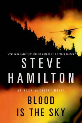 Blood Is the Sky: An Alex McKnight Mystery by Hamilton, Steve