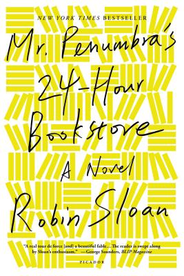 Mr. Penumbra's 24-Hour Bookstore by Sloan, Robin