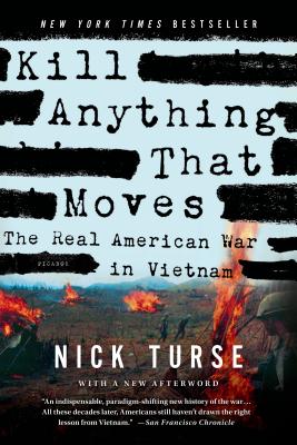 Kill Anything That Moves: The Real American War in Vietnam by Turse, Nick