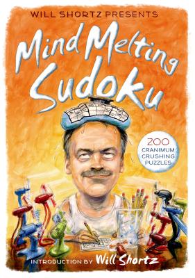 Will Shortz Presents Mind-Melting Sudoku: 200 Cranium-Crushing Puzzles by Shortz, Will