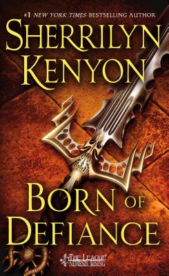 Born of Defiance: The League: Nemesis Rising by Kenyon, Sherrilyn