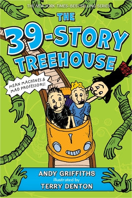The 39-Story Treehouse: Mean Machines & Mad Professors! by Griffiths, Andy
