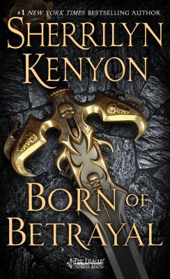 Born of Betrayal: The League: Nemesis Rising by Kenyon, Sherrilyn