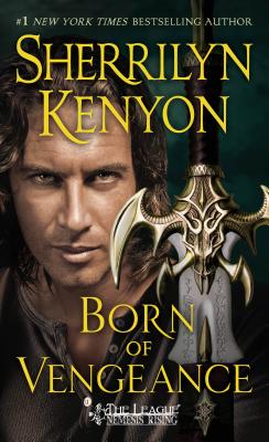 Born of Vengeance: The League: Nemesis Rising by Kenyon, Sherrilyn