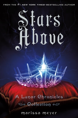 Stars Above: A Lunar Chronicles Collection by Meyer, Marissa