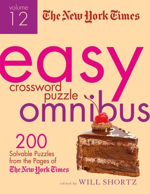 The New York Times Easy Crossword Puzzle Omnibus, Volume 12: 200 Solvable Puzzles from the Pages of the New York Times by New York Times