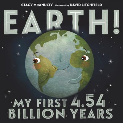 Earth! My First 4.54 Billion Years by McAnulty, Stacy