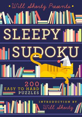 Will Shortz Presents Sleepy Sudoku: 200 Easy to Hard Puzzles by Shortz, Will