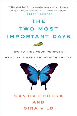 The Two Most Important Days: How to Find Your Purpose - And Live a Happier, Healthier Life by Chopra, Sanjiv