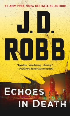 Echoes in Death: An Eve Dallas Novel by Robb, J. D.