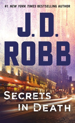Secrets in Death: An Eve Dallas Novel by Robb, J. D.