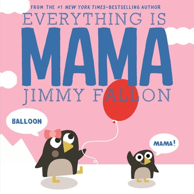 Everything Is Mama by Fallon, Jimmy