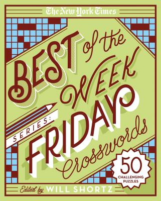 The New York Times Best of the Week Series: Friday Crosswords: 50 Challenging Puzzles by New York Times