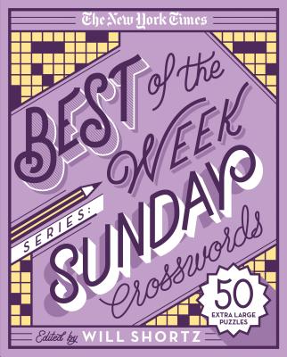 The New York Times Best of the Week Series: Sunday Crosswords: 50 Extra Large Puzzles by New York Times