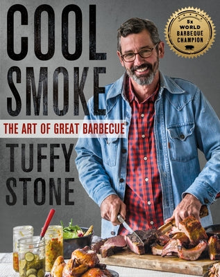 Cool Smoke: The Art of Great Barbecue by Stone, Tuffy