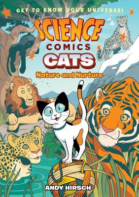 Science Comics: Cats: Nature and Nurture by Hirsch, Andy