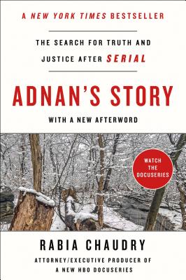 Adnan's Story: The Search for Truth and Justice After Serial by Chaudry, Rabia