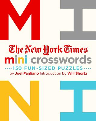 The New York Times Mini Crosswords, Volume 1: 150 Easy Fun-Sized Puzzles by New York Times