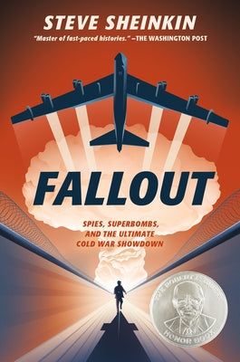 Fallout: Spies, Superbombs, and the Ultimate Cold War Showdown by Sheinkin, Steve
